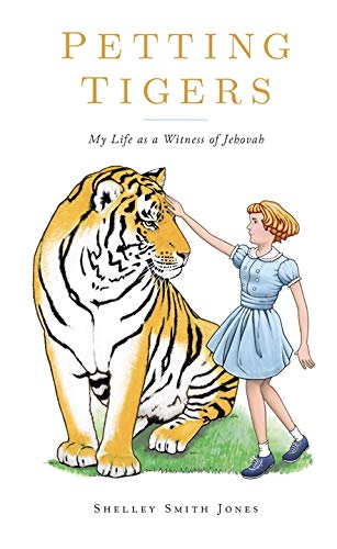 Petting Tigers: My Life as a Witness of Jehovah