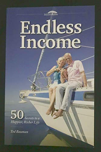 Endless Income : 50 Secrets to a Happier, Richer L