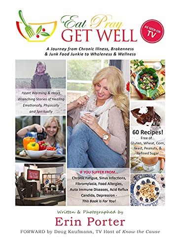 Eat Pray Get Well  A Journey from Chronic Illness Brokenness