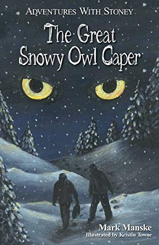 The Great Snowy Owl Caper: Adventures with Stoney Series