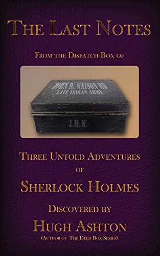 The Last Notes from the Dispatch Box of John H Watson, MD