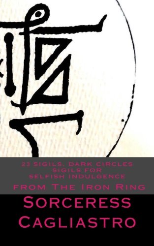 23 Sigils, DARK CIRCLES Sigils for SELFISH INDULGENCE: From The IRON RING