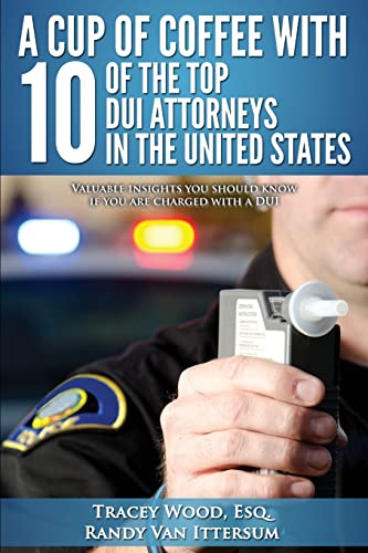 A Cup Of Coffee With 10 Of The Top DUI Attorneys In The United States