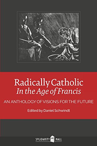 Radically Catholic In the Age of Francis