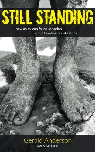 Still Standing: how an ex-con found salvation in the floodwaters of Katrina