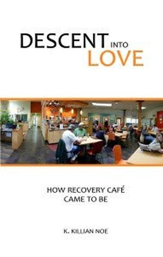 Descent into Love : How Recovery Cafe Came to Be