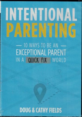 Intentional Parenting DVD 10 Ways to Be an Exceptional Parent in a Quick Fix World - Companion to the Workbook