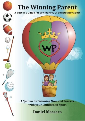 The Winning Parent: A Parent's Guide for the Journey of Competitive Sport