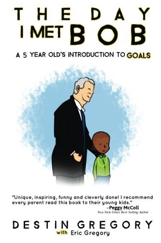 The Day I Met Bob: A 5 Year Old's Introduction to Goals