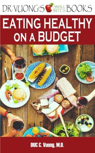 Eating Healthy on a Budget: A How-To Guide (Dr. Vuong's Small Bites Books)