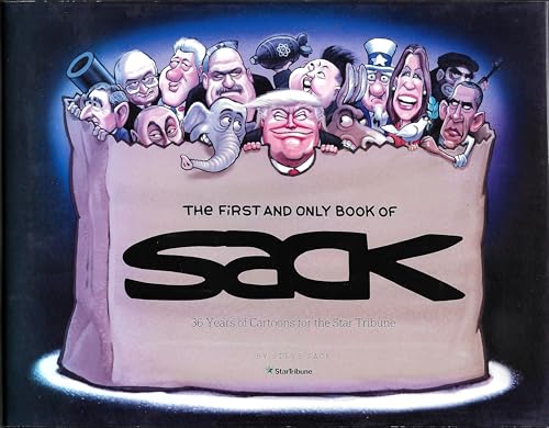 The First and Only Book of Sack: 36 Years of Cartoons for the Star Tribune