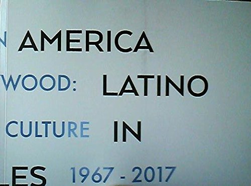 From Latin America to Hollywood: Latino Film Culture in Los Angeles 1967-2017