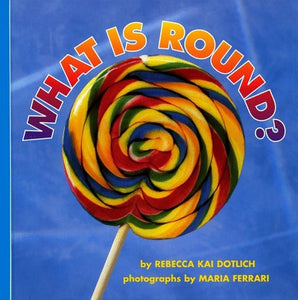 What is round? 