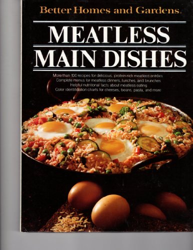 Better homes and gardens meatless main dishes