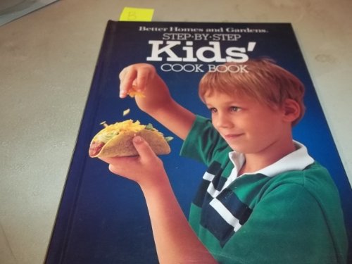 Better Homes and Gardens Step-By-Step Kids' Cook Book