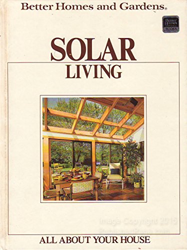 Better Homes And Gardens Solar Living: All About Your House