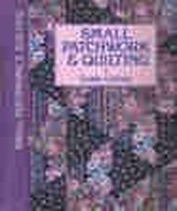 Small Patchwork and Quilting 