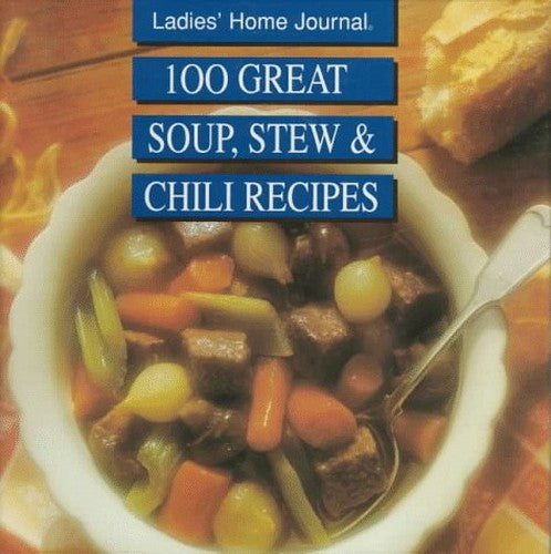 100 Great Soup, Stew and Chili Recipes
