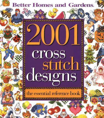 2001 Cross Stitch Designs: The Essential ReferenceBook: Better Homes and Gardens