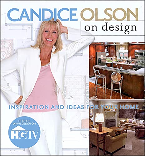 Candice Olson On Design: Inspiration And Ideas For Your Home