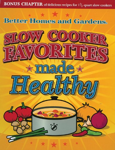 Slow Cooker Favorites Made Healthy: Better Homes and Gardens