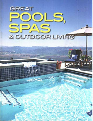 Great Pools, Spas, and Outdoor Living