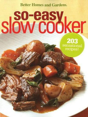 So-Easy Slow Cooker: Better Homes and Gardens