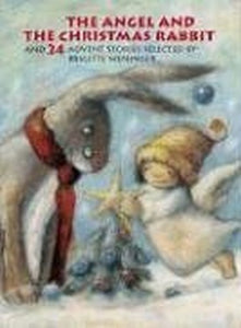 The Angel & the Christmas Rabbit and 24 Advent Stories 