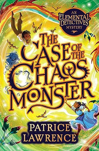 The Case of the Chaos Monster: an Elemental Detectives Adventure 