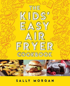 The Kids Easy Air Fryer Cookbookk 