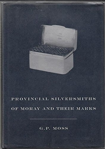 Provincial Silversmiths of Moray and Their Marks