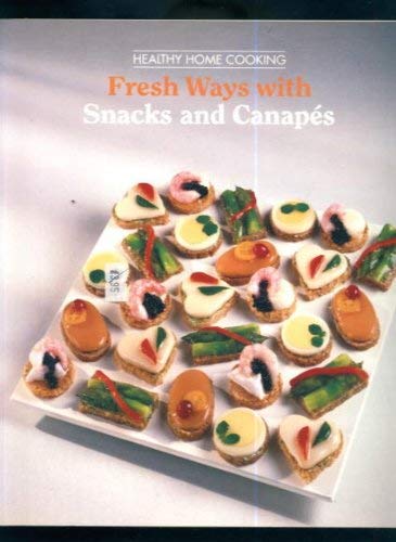 Fresh Ways with Snacks and Canapes