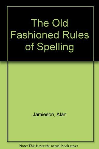 The Old Fashioned Rules of Spelling