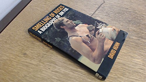 Smelling of roses: A biography of Jim Fox