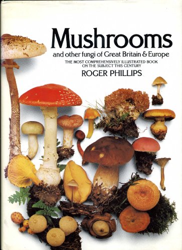 Mushrooms: And other fungi of Great Britain and Europe
