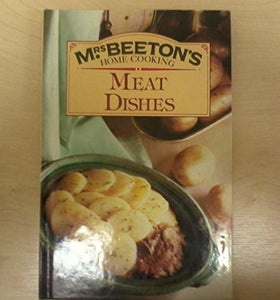 Meat Dishes (Mrs.Beeton's Home Cooking S.) 