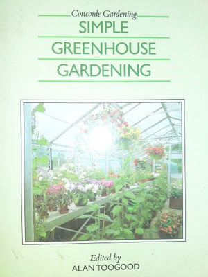 Simple Greenhouse Gardening