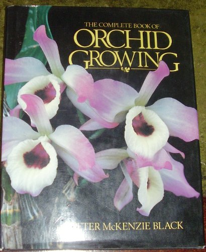 The Complete Book of Orchid Growing