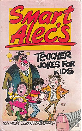 Smart Alec's teacher jokes for kids