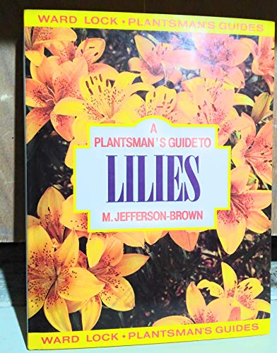A Plantsman's Guide to Lilies