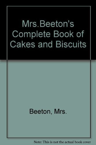 Mrs.Beeton's Complete Book of Cakes and Biscuits