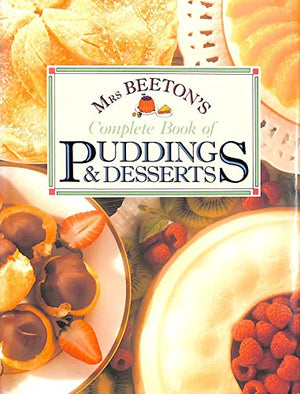 Mrs.Beeton's Complete Book of Puddings and Desserts