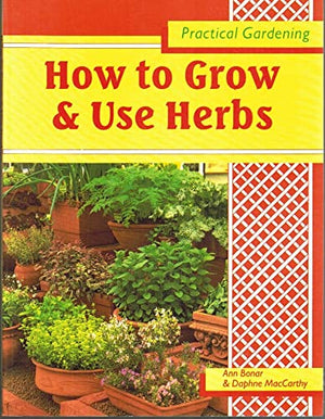 How to Grow and Use Herbs