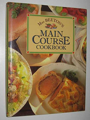 Mrs.Beeton's Main Course Cookbook