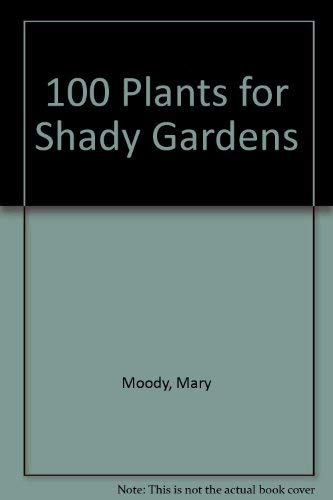 100 Plants for Shady Gardens