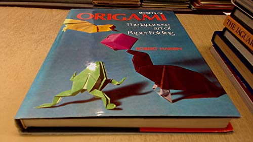 Secrets of Origami: The Japanese Art of Paper Folding;