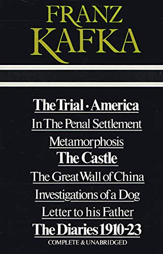 Franz Kafka  The Trial  America  In The Penal Settlement  Metamorphosis  The Castle  The Great Wall of China  Investigations of a Dog  Letter to his Father  The Diaries