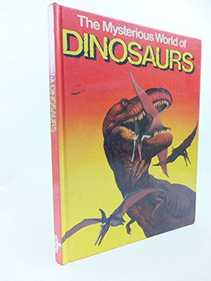 The Mysterious World of Dinosaurs