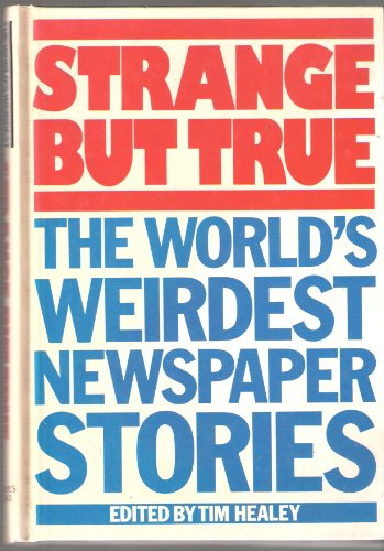 Strange But True: The World's Weirdest Newspaper Stories