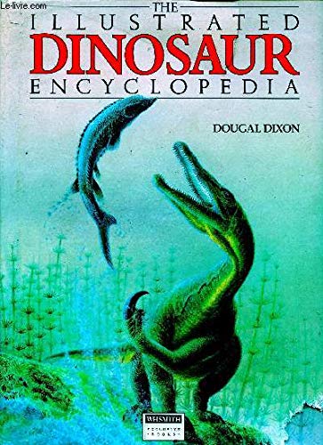 The Illustrated Dinosaur Encyclopedia